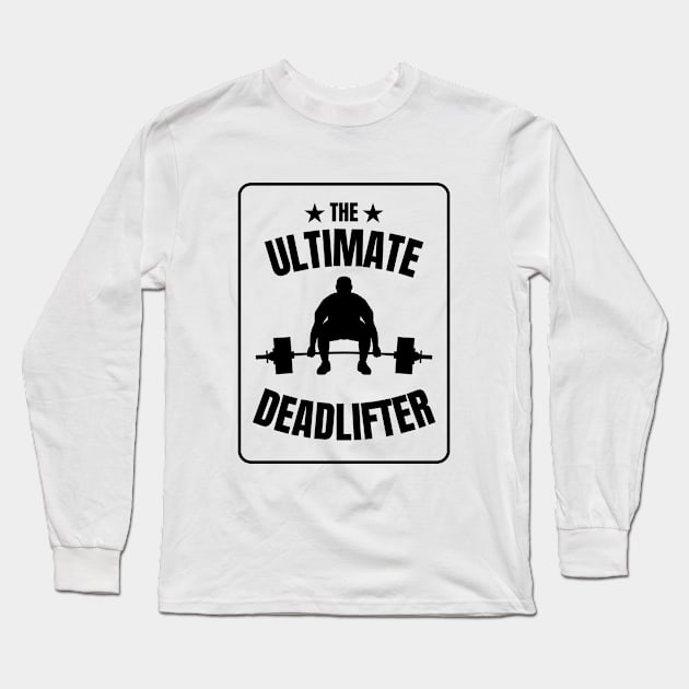 Cool The Ultimate Deadlifter T-shirt for Bodybuilders Long Sleeve T-Shirt by RoyaltyDesign